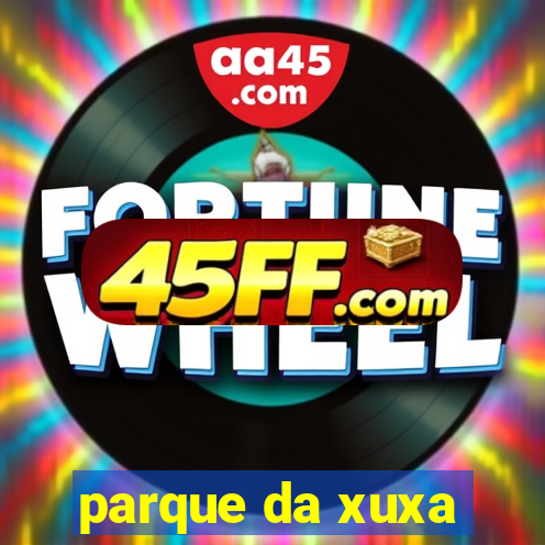 parque da xuxa